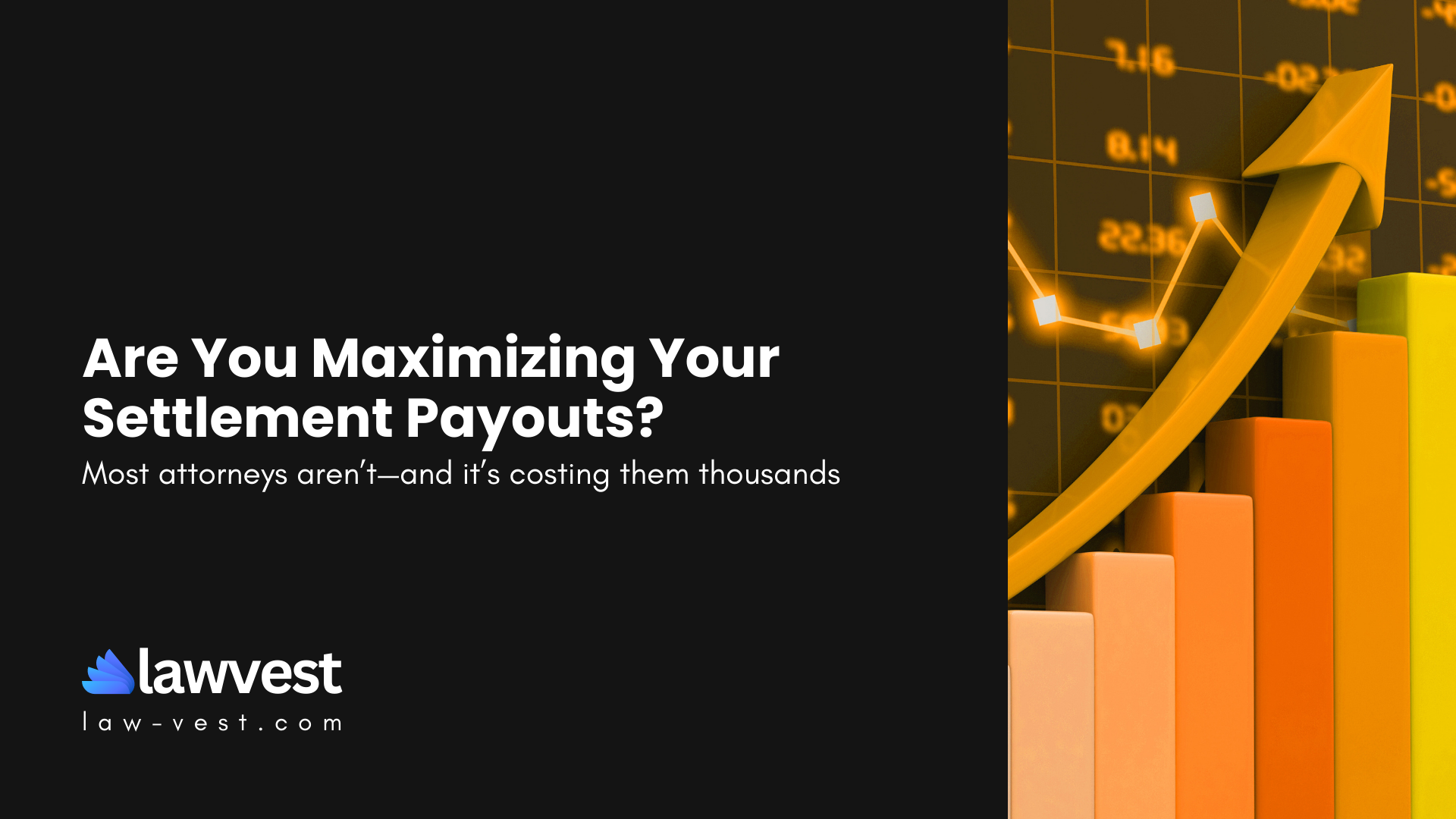 Are You Maximizing Your Settlement Payouts