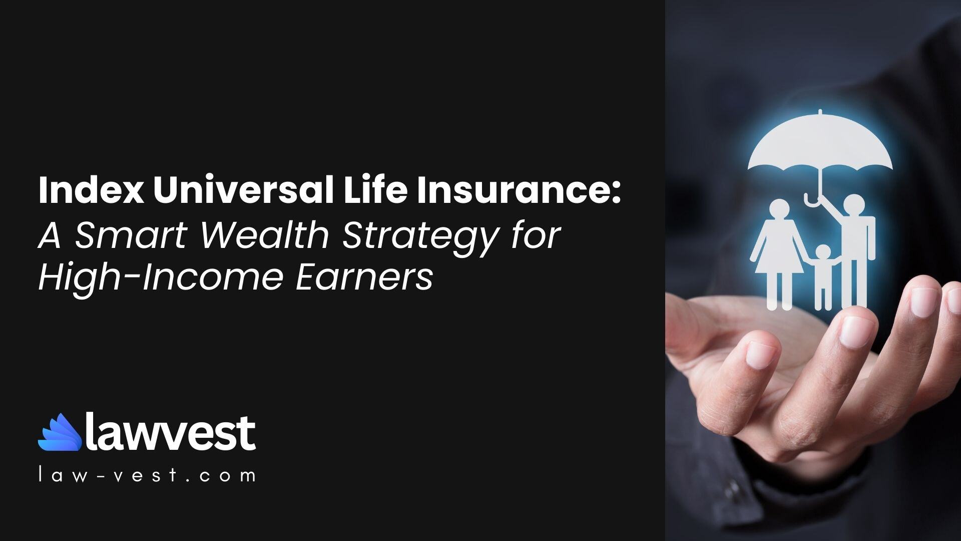 Index Universal Life Insurance A Smart Wealth Strategy for High-Income Earners